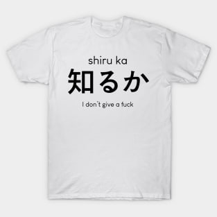 Shiru ka - Don't give a fuck T-Shirt